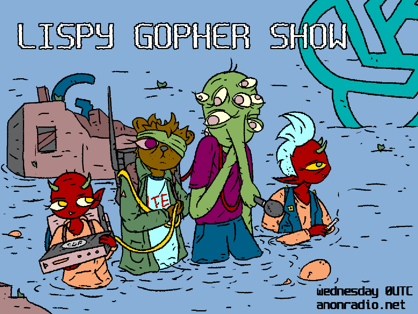 LISPY GOPHER SHOW
EVERY WEDNESDAY 0UTC https://anonradio.net
normal banner LISPY GOPHER SHOW
EVERY WEDNESDAY 0UTC https://anonradio.net
normal banner